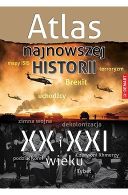 Atlas najnowszej historii XX i XXI wieku