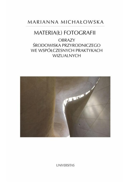 Materia(ł) fotografii. Obrazy środowiska..