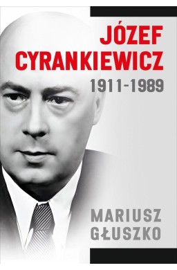 Józef Cyrankiewicz 1911-1989