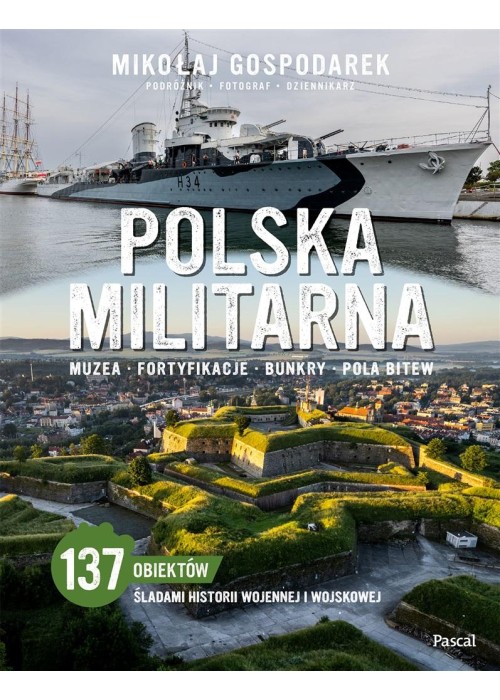 Polska militarna. Muzea, fortyfikacje, bunkry...