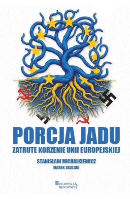 Porcja jadu. Zatrute korzenie Unii Europejskiej