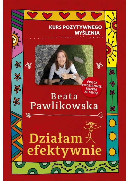 Kurs pozytywnego myślenia. Działam efektywnie