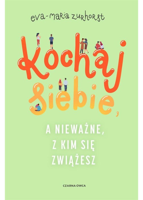 Kochaj siebie, a nieważne, z kim się zwiążesz