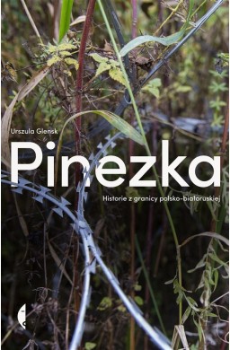 Pinezka. Historie z granicy polsko-białoruskiej