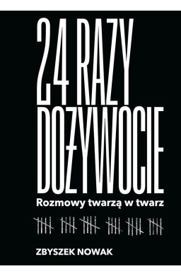 24 razy dożywocie. Rozmowy twarzą w twarz