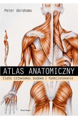 Atlas anatomiczny. Ciało człowieka: budowa...