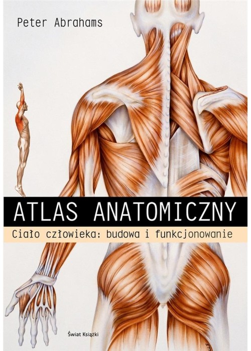 Atlas anatomiczny. Ciało człowieka: budowa...