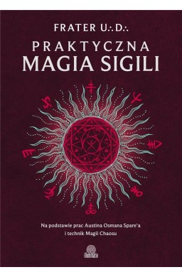 Praktyczna magia sigili. Na podstawie prac Austina