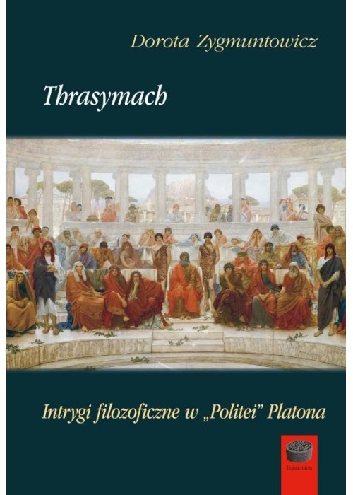 Thrasymach. Intrygi filozoficzne wPolitei Platona