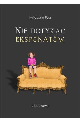 Nie dotykać eksponatów