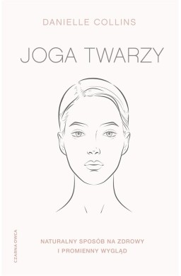 Joga twarzy. Naturalny sposób na zdrowy...