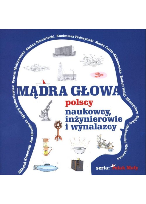 Mądra głowa. Polscy naukowcy, inżynierowie....