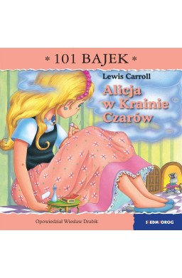 Alicja w Krainie Czarów. 101 bajek