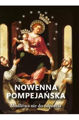 Nowenna pompejańska. Modlitwa nie do odparcia