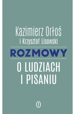 Rozmowy o ludziach i pisaniu