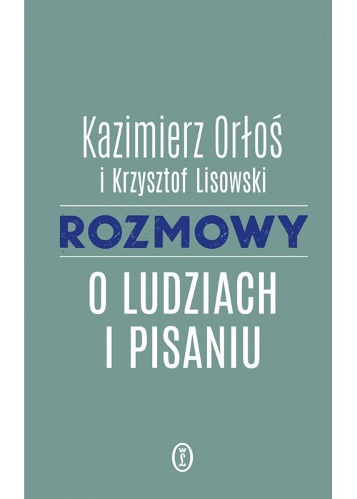 Rozmowy o ludziach i pisaniu