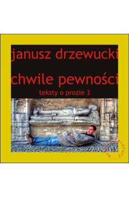 Teksty o prozie T.3 Chwile pewności