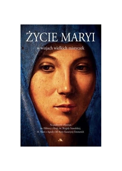 Życie Maryi w wizjach wielkich mistyczek