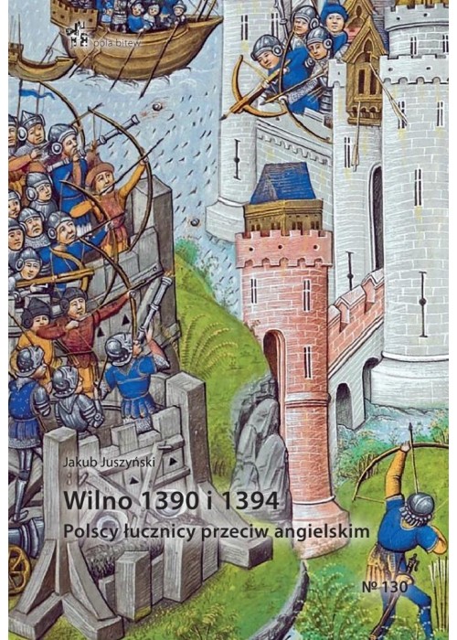 Wilno 1390 i 1394. Polscy łucznicy przeciw..