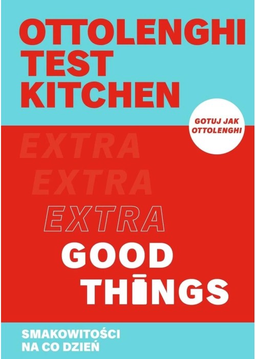 Ottolenghi test kitchen. Extra Good Things