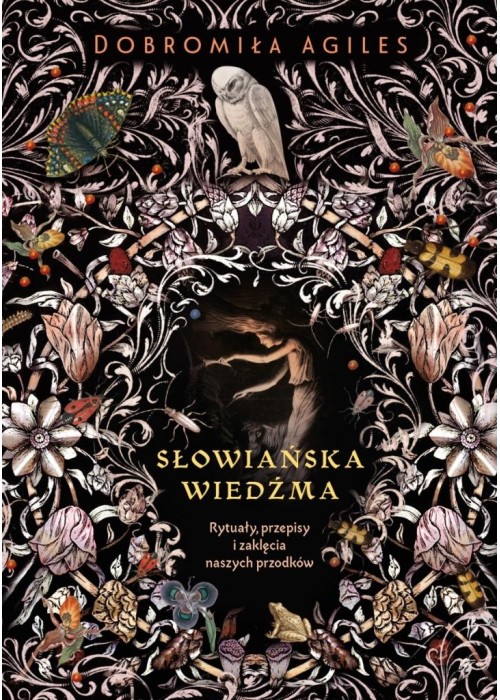 Słowiańska wiedźma. Rytuały, przepisy i zaklęcia..