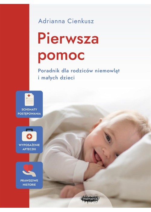 Pierwsza pomoc. Poradnik dla rodziców niemowląt...