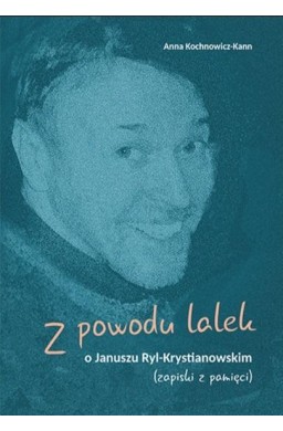 Z powodu lalek. O Januszu Ryl-Krystianowskim