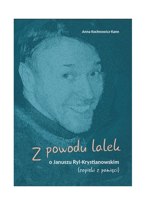 Z powodu lalek. O Januszu Ryl-Krystianowskim