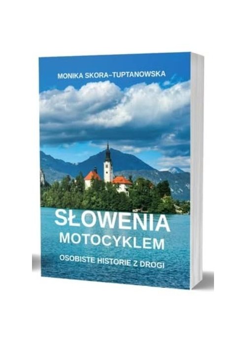 Słowenia motocyklem. Osobiste historie z drogi