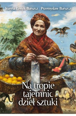 Na tropie tajemnic dzieł sztuki