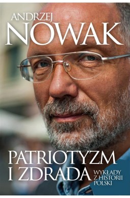 Patriotyzm i zdrada. Wykłady z historii Polski