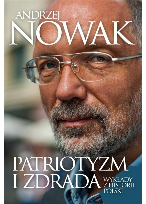 Patriotyzm i zdrada. Wykłady z historii Polski