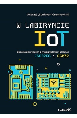 W labiryncie IoT. Budowanie urządzeń..