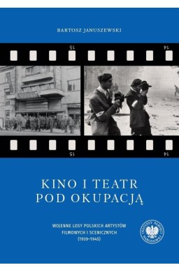 Kino i teatr pod okupacją. Wojenne losy polskich a