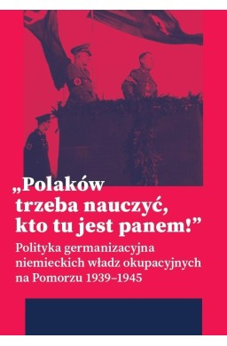 Polaków trzeba nauczyć, kto tu jest panem!