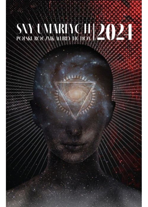 Sny umarłych 2024. Polski rocznik weird fiction