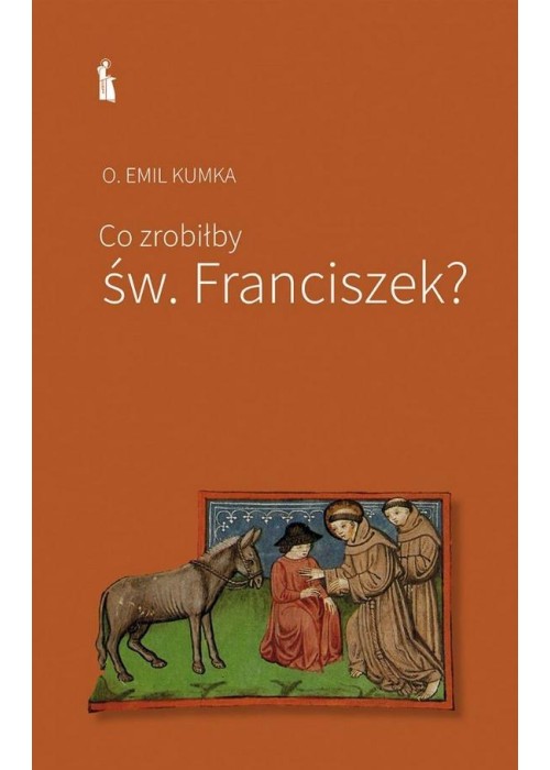 Co zrobiłby św. Franciszek?