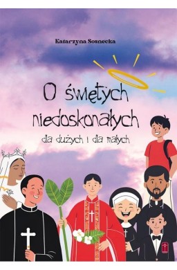 O świętych niedoskonałych dla dużych i małych