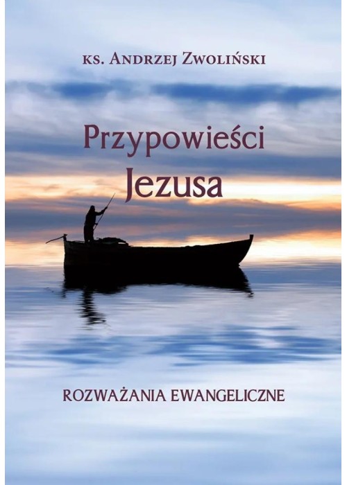 Przypowieści Jezusa. Rozważania ewangeliczne