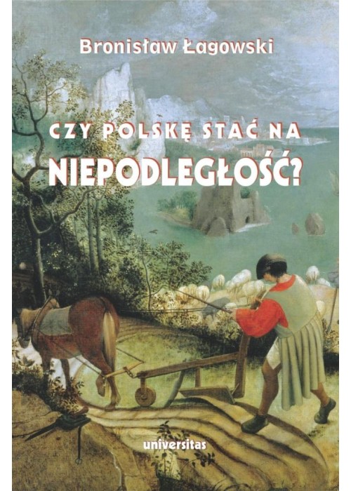 Czy Polskę stać na niepodległość?