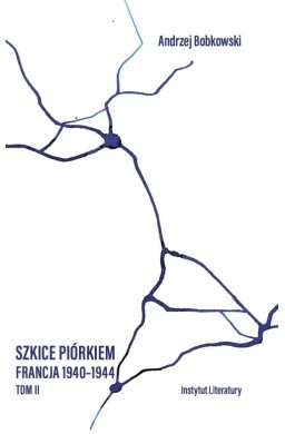 Szkice piórkiem. Francja 1940-1944 T.2