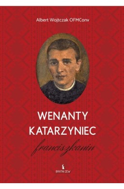 Wenanty Katarzyniec. Franciszkanin