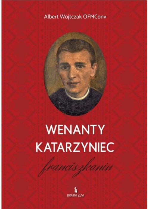 Wenanty Katarzyniec. Franciszkanin