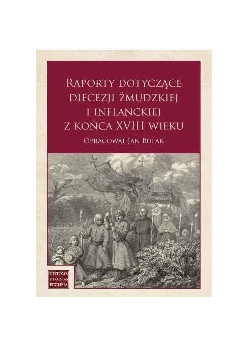 Raporty dotyczące diecezji żmudzkiej i inflanckiej