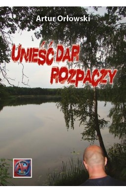 Unieść dar rozpaczy