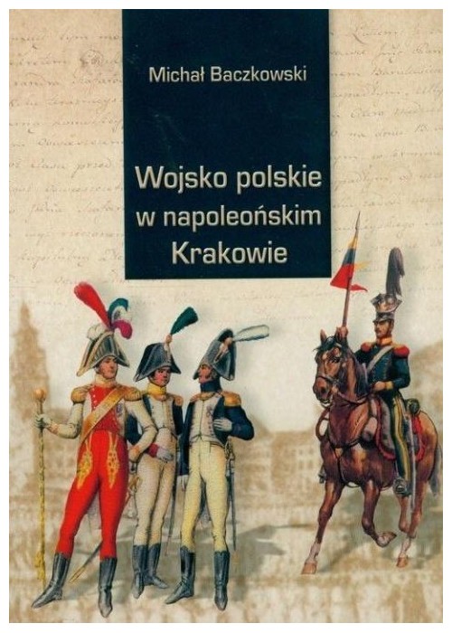 Wojsko polskie w napoleońskim Krakowie