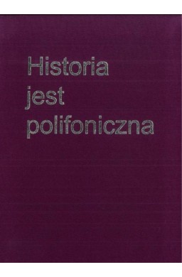 Historia jest polifoniczna