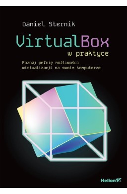 VirtualBox w praktyce. Poznaj pełnię możliwości...