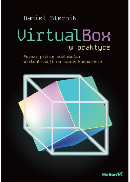 VirtualBox w praktyce. Poznaj pełnię możliwości...