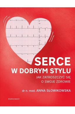 Serce w dobrym stylu. Jak świadomie zarządzać...